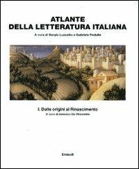 Atlante della letteratura italiana. Vol. 1: Dalle origini al Rinascimento. - copertina