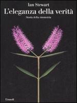 L' eleganza della verità. Storia della simmetria