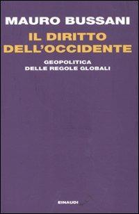 Il diritto dell'Occidente. Geopolitica delle regole globali - Mauro Bussani - copertina
