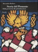 Storia del Piemonte. Dalla preistoria alla globalizzazione