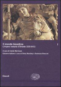 Il mondo bizantino. Vol. 1: L'impero romano d'Oriente (330-641). - copertina