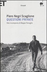 Questioni private. Vita incompiuta di Beppe Fenoglio - Piero Negri Scaglione - copertina