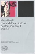Storia dell'architettura contemporanea. Vol. 1: 1750-1945.