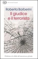 Il giudice e il terrorista. Il diritto e le sfide del terrorismo globale