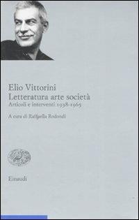 Letteratura arte società. Articoli e interventi 1938-1965. Vol. 2 - Elio Vittorini - copertina