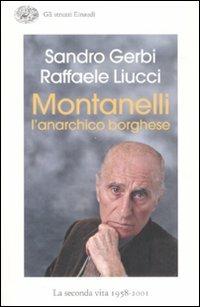 Montanelli l'anarchico borghese. La seconda vita (1958-2001) - Sandro Gerbi,Raffaele Liucci - copertina