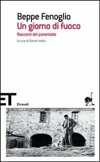 Un giorno di fuoco. Racconti del parentado - Beppe Fenoglio - copertina