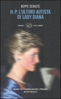 H. P. L'ultimo autista di Lady Diana - Beppe Sebaste - copertina