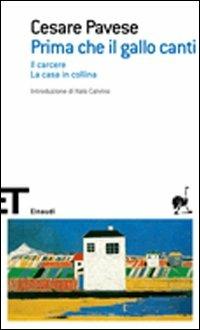 Prima che il gallo canti: Il carcere-La casa in collina - Cesare Pavese - copertina