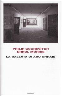 La ballata di Abu Ghraib - Philip Gourevitch,Errol Morris - copertina