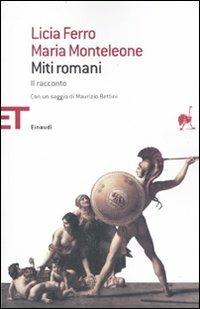 Miti romani. Il racconto - Licia Ferro,Maria Monteleone - copertina