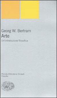 Arte. Un'introduzione filosofica - Georg W. Bertram - copertina