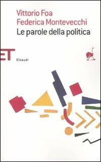Le parole della politica - Vittorio Foa,Federica Montevecchi - copertina