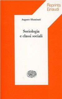 Sociologia e classi sociali - Augusto Illuminati - copertina