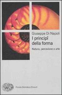 I principi della forma. Natura, percezione, arte - Giuseppe Di Napoli - copertina