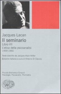 Il seminario. Libro VII. L'etica della psicoanalisi (1959-1960) - Jacques Lacan - copertina