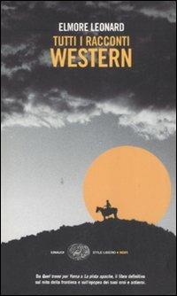 Tutti i racconti western - Elmore Leonard - copertina
