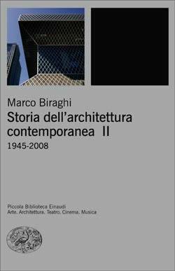 Storia dell'architettura contemporanea. Vol. 2: 1945-2008. - Marco Biraghi - copertina