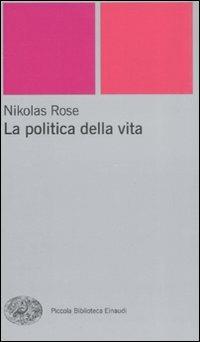 La politica della vita - Nikolas Rose - copertina
