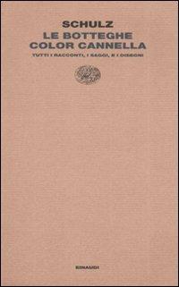 Le botteghe color cannella. Tutti i racconti, i saggi e i disegni - Bruno Schulz - copertina