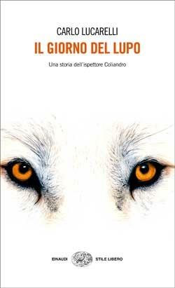 Il giorno del lupo. Una storia dell'ispettore Coliandro - Carlo Lucarelli - copertina