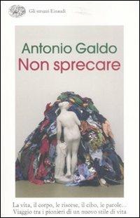 Non sprecare - Antonio Galdo - copertina