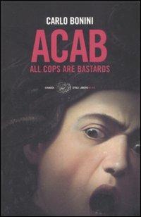 ACAB. All cops are bastards - Carlo Bonini - copertina