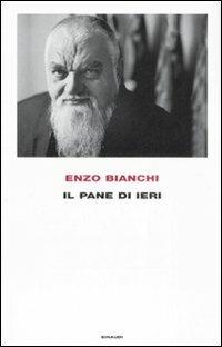 Il pane di ieri - Enzo Bianchi - 4