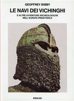 Le navi dei vichinghi e altre avventure archeologiche nell'Europa preistorica