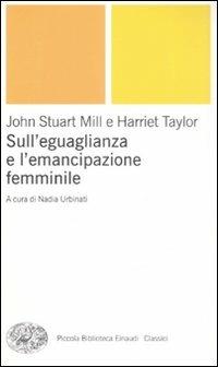 Sull'uguaglianza e l'emancipazione femminile - John Stuart Mill,Harriet Taylor - copertina