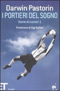 I portieri del sogno. Storie di numeri 1 - Darwin Pastorin - copertina