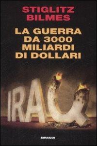 La guerra da 3000 miliardi di dollari - Joseph E. Stiglitz,Linda J. Bilmes - copertina