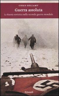 Guerra assoluta. La Russia sovietica nella seconda guerra mondiale - Chris Bellamy - copertina