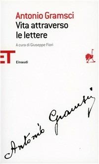 Vita attraverso le lettere - Antonio Gramsci - copertina