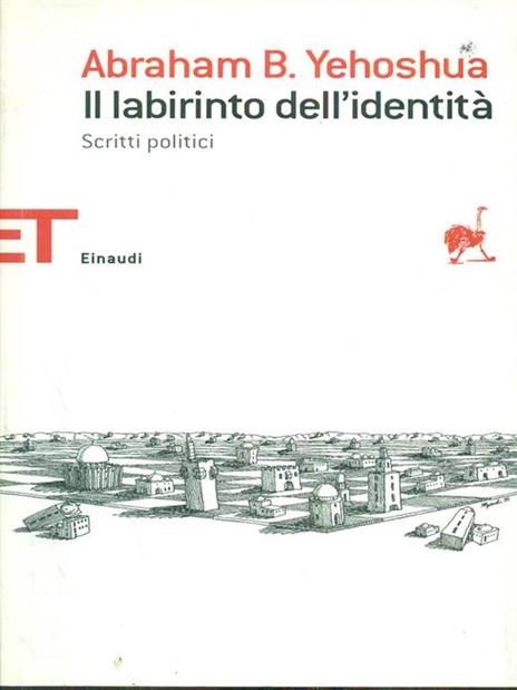 Il labirinto dell'identità. Scritti politici - Abraham B. Yehoshua - 3