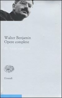 Opere complete. Vol. 3: Scritti 1928-1929. - Walter Benjamin - copertina