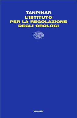 L'istituto per la regolazione degli orologi - Ahmet Hamdi Tanpinar - copertina