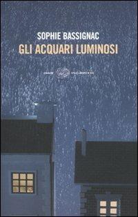 Gli acquari luminosi - Sophie Bassignac - copertina