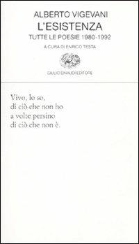 L' esistenza. Tutte le poesie 1980-1992 - Alberto Vigevani - copertina