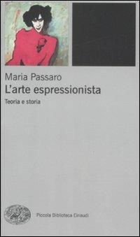 L' arte espressionista. Teoria e storia - Maria Passaro - copertina