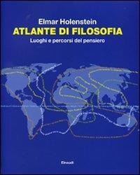 Atlante di filosofia. Luoghi e percorsi del pensiero - Elmar Holenstein - copertina