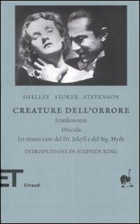 Creature dell'orrore: Frankenstein-Dracula-Lo strano caso del Dr Jekyll e del Sig. Hyde - Mary Shelley,Bram Stoker,Robert Louis Stevenson - copertina