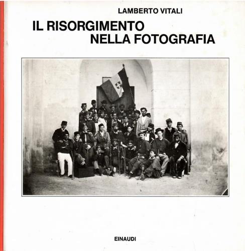 Il risorgimento nella fotografia - Lamberto Vitali - copertina