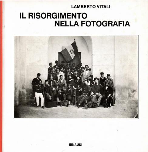 Il risorgimento nella fotografia - Lamberto Vitali - copertina