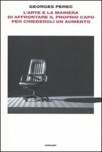 L' arte e la maniera di affrontare il proprio capo per chiedergli un aumento - Georges Perec - copertina