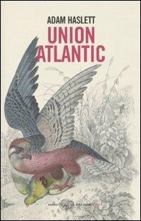 Union Atlantic - Adam Haslett - copertina