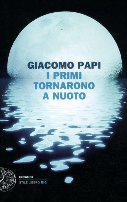 I primi tornarono a nuoto - Giacomo Papi - copertina