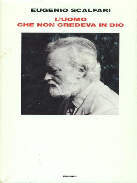 L' uomo che non credeva in Dio - Eugenio Scalfari - 3