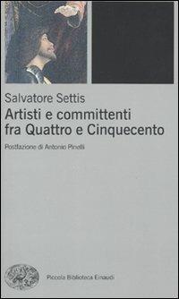 Artisti e committenti fra Quattrocento e Cinquecento - Salvatore Settis - copertina
