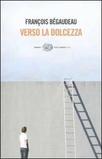 Verso la dolcezza - François Bégaudeau - copertina